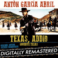Antón García Abril - Texas, Addio - Goodbye Texas (Original Motion Picture Soundtrack)