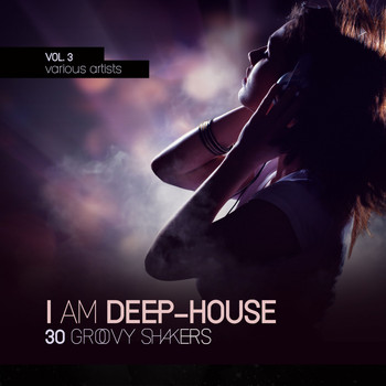 Various Artists - I Am Deep-House (30 Groovy Shakers), Vol. 3