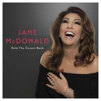 Jane McDonald - Hold the Covers Back