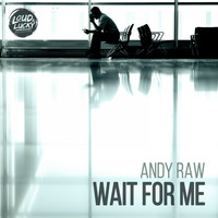 Andy Raw - Wait for Me
