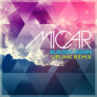 Micar - Burden Down (Uplink Remix)
