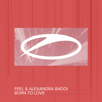 Feel & Alexandra Badoi - Born To Love