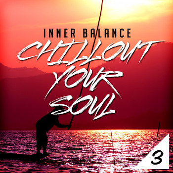 Various Artists - Inner Balance: Chillout Your Soul 3