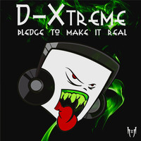 D-Xtreme - Pledge to Make It Real