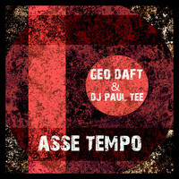 Geo Daft & DJ Paul Tee - Asse tempo