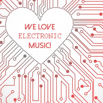 Various Artists - We Love Electronic Music!
