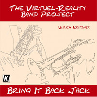 Ulrich Kritzner - The Virtual Reality Band Project: Bring It Back Jack