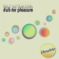 Dub for pleasure - Double