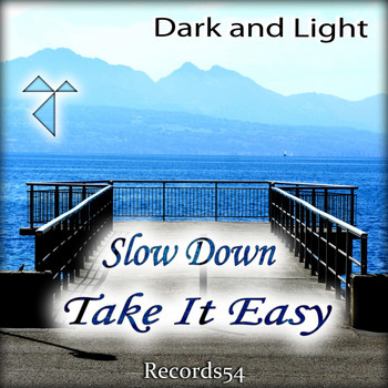 Dark and Light - Slow Down Take It Easy
