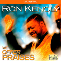 Ron Kenoly - We Offer Praises