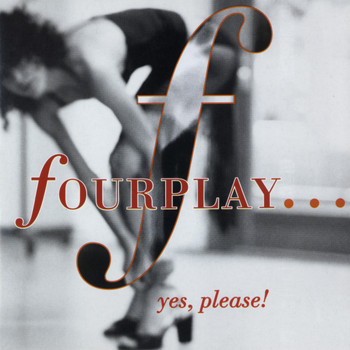Fourplay - ...Yes, Please!
