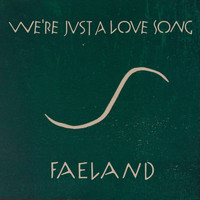 Faeland - We're Just a Love Song (Radio Edit)