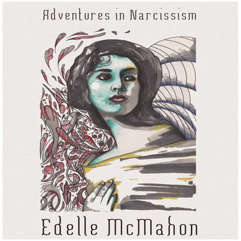 Edelle McMahon - Adventures in Narcissism