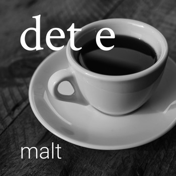 Malt - Det e