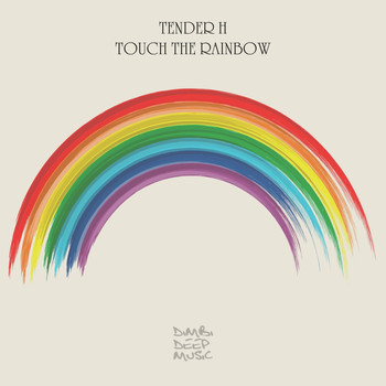 Tender H - Touch the Rainbow
