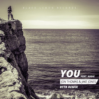 Jon Thomas & Jake Jones - You (BTTR Remix)