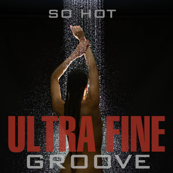 Various Artists - Ultra Fine Groove: So Hot