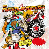 Down 'n' Outz - The Further Live Adventures of…