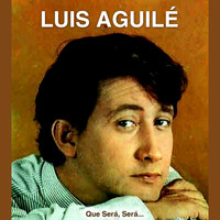 Luis Aguilé - Que Será, Será...