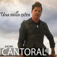 Jhoan Cantoral - Una Milla Extra