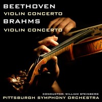 Pittsburgh Symphony Orchestra & William Steinberg - Beethoven Violin Concerto & Brahms Violin Concerto