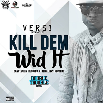 Versi - Kill Dem Wid It (Explicit)