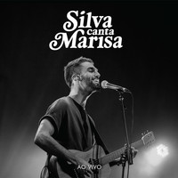 SILVA - Silva Canta Marisa (ao Vivo)