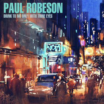 Paul Robeson - Drink to Me Only with Thine Eyes