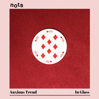 Nots - Anxious Trend / In Glass