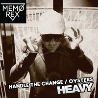 Memo Rex - Handle the Change / Oysters
