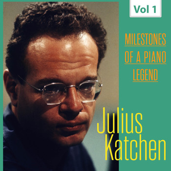 Julius Katchen - Milestones of a Piano Legend - Julius Katchen, Vol. 1