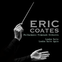 Eric Coates - London Suite & London Again Suite
