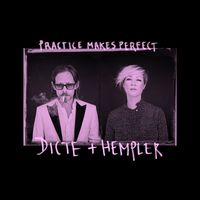 Dicte & Hempler - Practice Makes Perfect