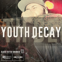 Youth Decay - Older Fatter Drunker