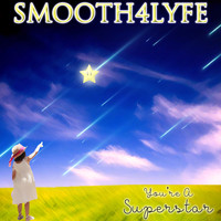 Smooth4Lyfe - You're a Superstar
