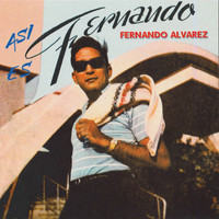 Fernando Alvarez - Asi Es Fernando