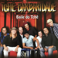 Tchê Barbaridade - Baile do Tchê