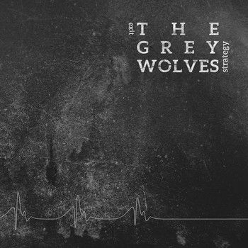 The Grey Wolves - Exit Strategy