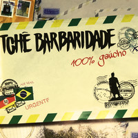 Tchê Barbaridade - 100% Gaúcho