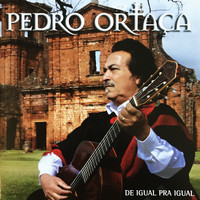 Pedro Ortaça - De Igual Pra Igual