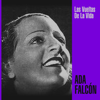 Ada Falcón - Las Vueltas de la Vida