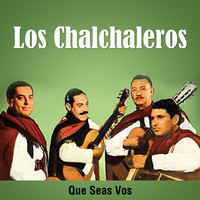 Los Chalchaleros - Que Seas Vos