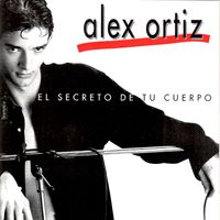 Alex Ortiz - El Secreto de Tu Cuerpo