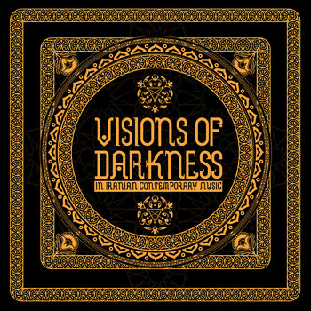 Various Artists - Visions of Darkness (In Iranian Contemporary Music)