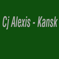 CJ Alexis - Kansk