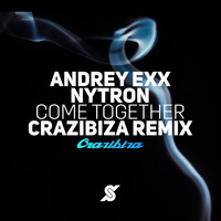 Andrey Exx and Nytron - Come Together (Crazibiza Remix)