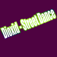 Dioxid - Street Dance