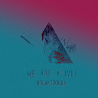 We Are Alive! - Breakthrough EP