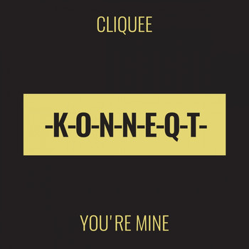 cliquee - You're Mine