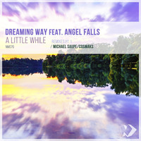 Dreaming Way featuring Angel Falls - A Little While: Remixes, Pt. 1